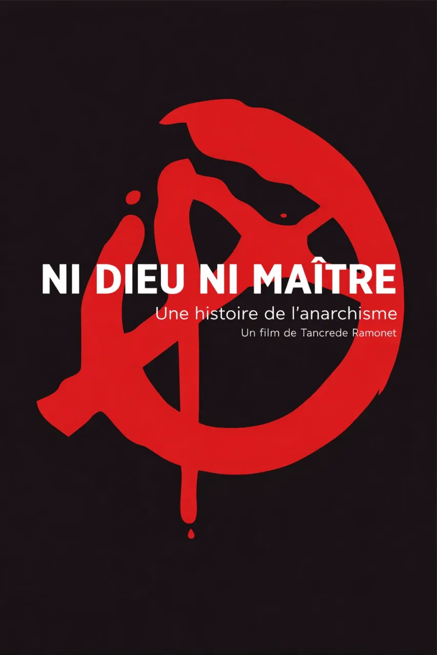 Ni Dieu Ni Maître : L’histoire secrète de l’anarchisme mondial