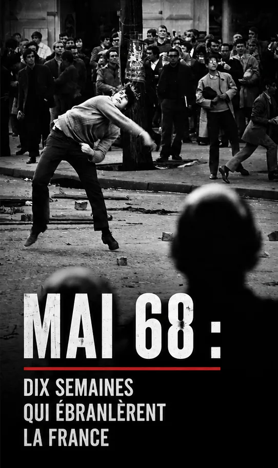 Mai 68 : dix semaines qui ébranlèrent la France